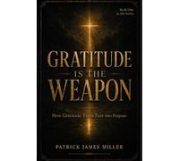 Patrick James Miller Gratitude is the Weapon (Tascabile) Gratitude Is the Weapon