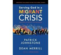 Patrick Johnstone D Merrill Serving God in a Migrant Crisis (Tascabile)