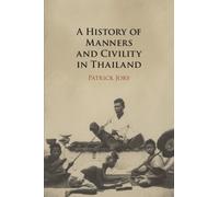 Patrick Jory A History of Manners and Civility in Thailand (Tascabile)