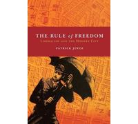 Patrick Joyce The Rule of Freedom (Tascabile)