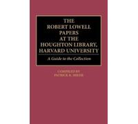 Patrick K. Mieh The Robert Lowell Papers at the Houghton Libr (Copertina rigida)