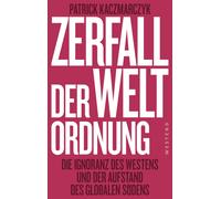 Patrick Kaczmar Zerfall der Weltordnung: Die Ignoranz des Westens un (Tascabile)