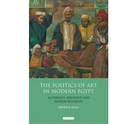 Patrick Kane The Politics of Art in Modern Egypt (Copertina rigida)