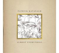 Patrick Kavanagh - Almost Everything...