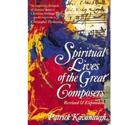 Patrick Kavanaugh The Spiritual Lives of the Great Composers (Tascabile)