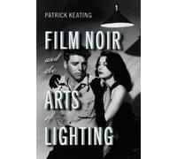 Patrick Keating Film Noir and the Arts of Lighting (Tascabile)