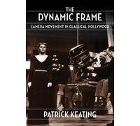 Patrick Keating The Dynamic Frame (Tascabile) Film and Culture Series