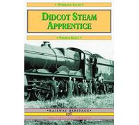 Patrick Kelly Didcot Steam Apprentice (Tascabile) Working Lives S.