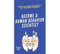 Patrick King Become A Human Behavior Scientist (Copertina rigida)