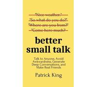 Patrick King Better Small Talk (Copertina rigida)