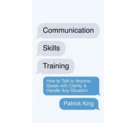 Patrick King Communication Skills Training (Copertina rigida)