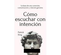 Patrick King Cómo escuchar con intención (Copertina rigida)