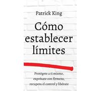 Patrick King Cómo establecer límites (Copertina rigida)