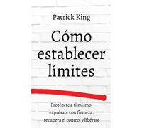 Patrick King Cómo establecer límites (Tascabile)