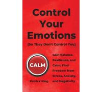 Patrick King Control Your Emotions (Tascabile)