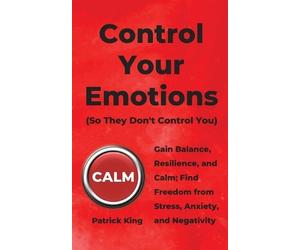 Patrick King Control Your Emotions (Tascabile)