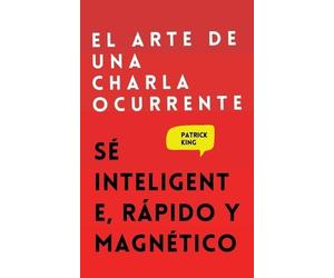 Patrick King El arte de una charla ocurrente (Tascabile)