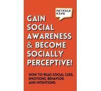 Patrick King Gain Social Awareness and Become Socially Percep (Copertina rigida)