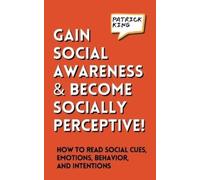 Patrick King Gain Social Awareness and Become Socially Perceptive H (Tascabile)