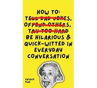 Patrick King How To Be Hilarious and Quick-Witted in Everyday (Copertina rigida)