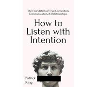 Patrick King How to Listen with Intention (Copertina rigida)