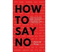 Patrick King How To Say No (Tascabile)