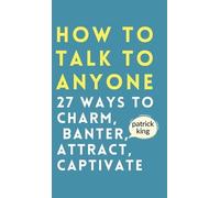 Patrick King How to Talk to Anyone (Copertina rigida)