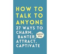 Patrick King How to Talk to Anyone (Tascabile)