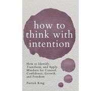 Patrick King How to Think with Intention (Tascabile)