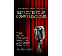 Patrick King Improve Your Conversations (Tascabile)