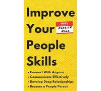 Patrick King Improve Your People Skills (Copertina rigida)