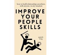 Patrick King Improve Your People Skills (Copertina rigida)