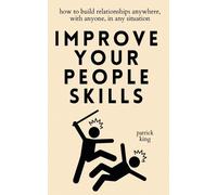 Patrick King Improve Your People Skills (Tascabile)