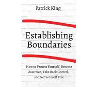 Patrick King King, Patrick How to Establish Boundaries (Tascabile)