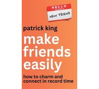 Patrick King Make Friends Easily (Tascabile)