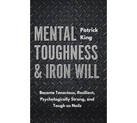 Patrick King Mental Toughness & Iron Will (Tascabile)