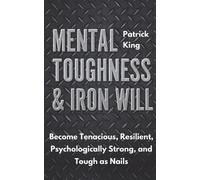 Patrick King Mental Toughness & Iron Will (Tascabile) Be Confident and Fearless