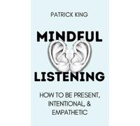 Patrick King Mindful Listening (Tascabile)