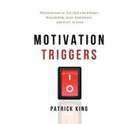 Patrick King Motivation Triggers (Tascabile)