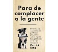 Patrick King Para de complacer a la gente (Tascabile)