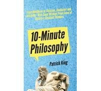 Patrick King Patrick King 10-Minute Philosophy (Copertina rigida)