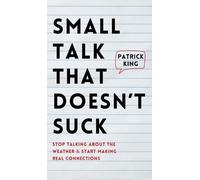 Patrick King Small Talk that Doesn't Suck (Copertina rigida)