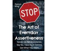 Patrick King The Art of Everyday Assertiveness (Tascabile)