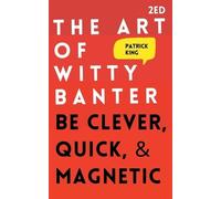 Patrick King The Art of Witty Banter (Tascabile)