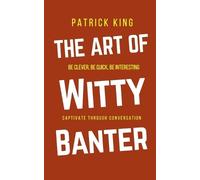 Patrick King The Art of Witty Banter (Tascabile)
