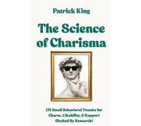 Patrick King The Science of Charisma (Tascabile)