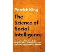 Patrick King The Science of Social Intelligence (Tascabile)