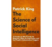 Patrick King The Science of Social Intelligence (Tascabile)