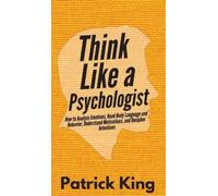 Patrick King Think Like a Psychologist (Copertina rigida)