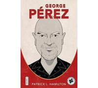 Patrick L. Hamilton George Pérez (Copertina rigida) Biographix